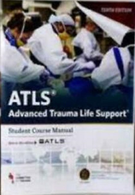 ATLS (Advanced Trauma Life Support): Student Course Manual