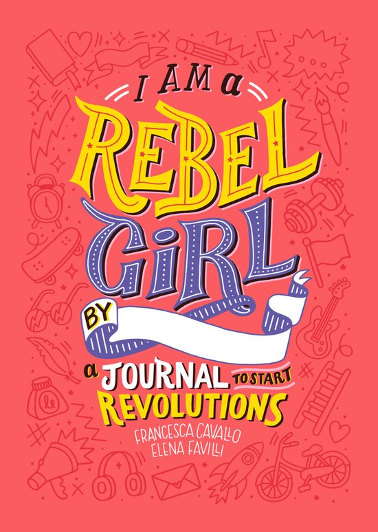 I Am a Rebel Girl A Journal to Start Revolutions