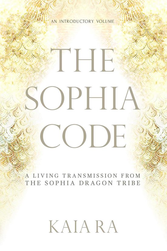 The Sophia Code: A Living Transmission from The Sophia Dragon Tribe