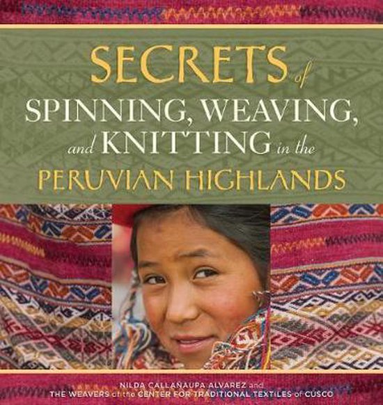 Secrets of Spinning, Weaving, and Knitting in the Peruvian Highlands