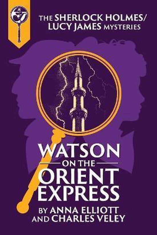 Sherlock Holmes and Lucy James Mysteries- Watson on the Orient Express