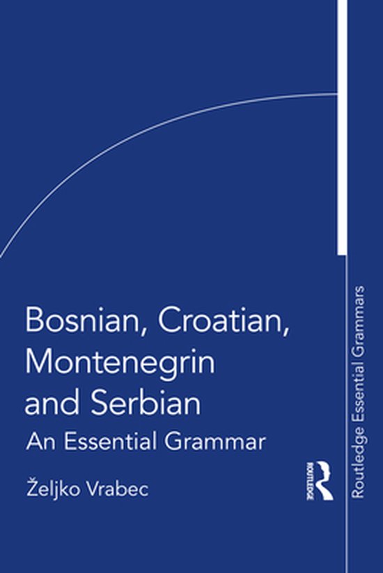 Routledge Essential Grammars - Bosnian, Croatian, Montenegrin and Serbian