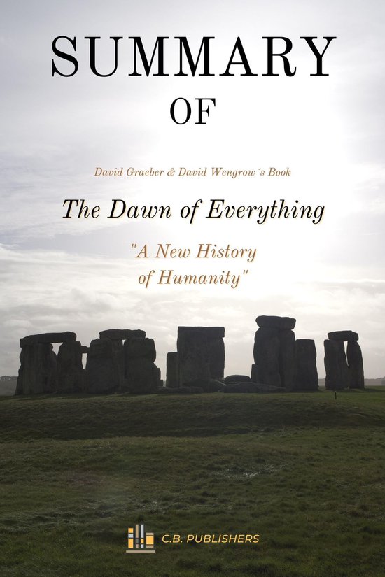 Summary of The Dawn of Everything by David Graeber and David Wengrow