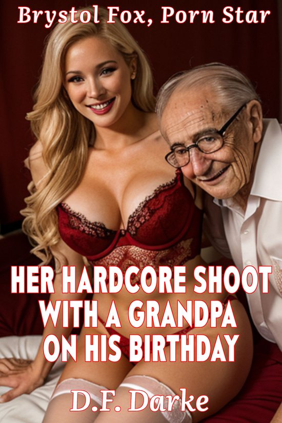 Brystol Fox, Porn Star - Brystol Fox, Porn Star: Her Hardcore Shoot with a Grandpa on His Birthday