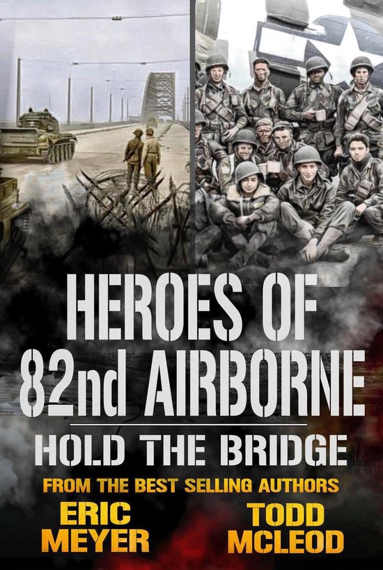 Heroes of the 82nd Airborne 5 - Hold the Bridge: Heroes of the 82nd Airborne Book 5