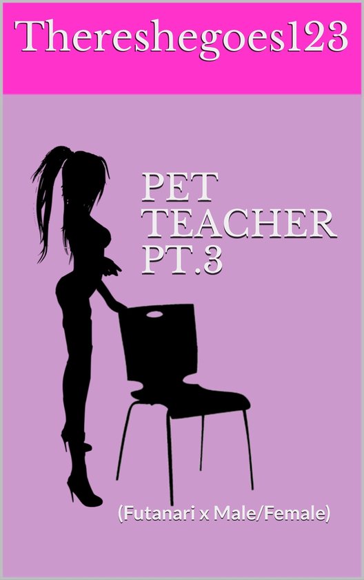 Pet Teacher pt.3 (Futa on Male/Female)