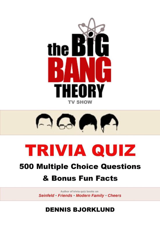 The Big Bang Theory TV Show Trivia Quiz: 500 Multiple Choice Questions & Bonus Fun Facts