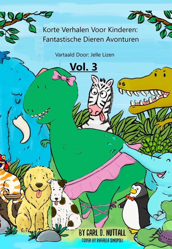 Korte Verhalen Voor Kinderen - Korte Verhalen Voor Kinderen: Fantastische Dieren Avonturen - Vol. 3