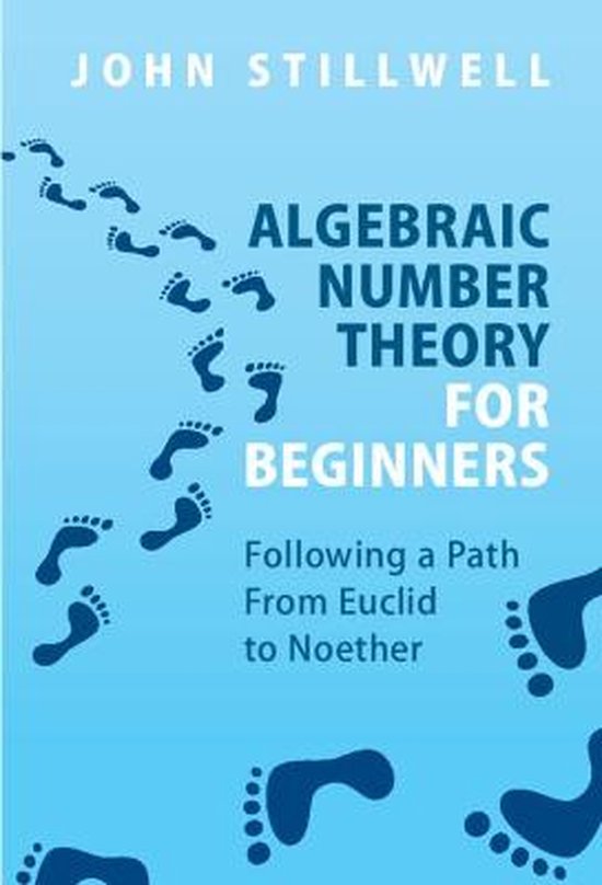 Algebraic Number Theory for Beginners