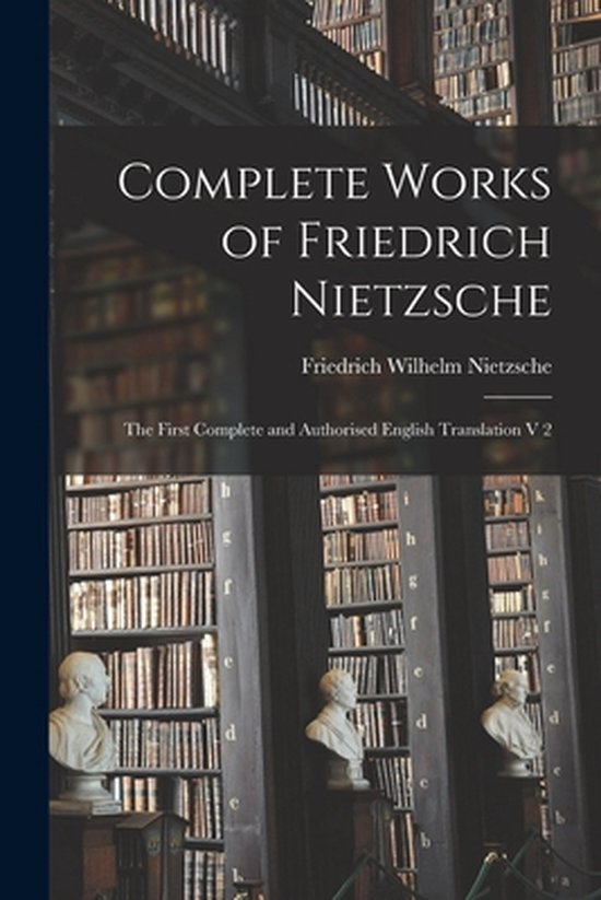 Complete Works of Friedrich Nietzsche