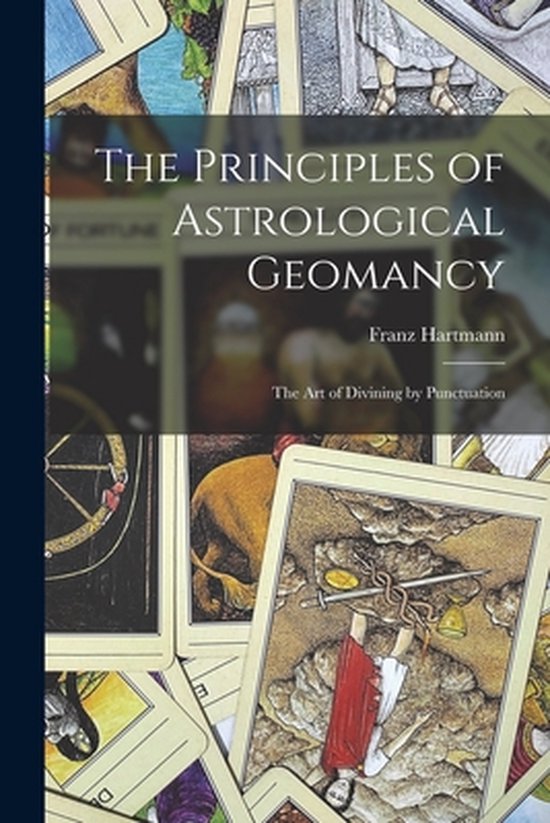 The Principles of Astrological Geomancy
