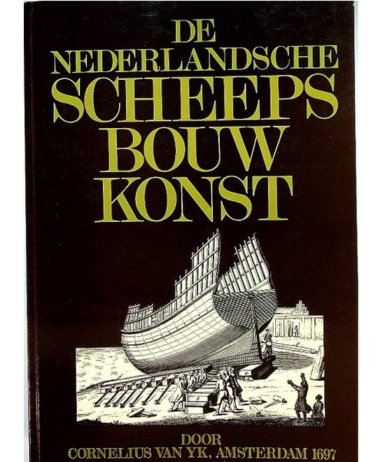 De nederlandsche scheeps-bouw-konst open gestelt