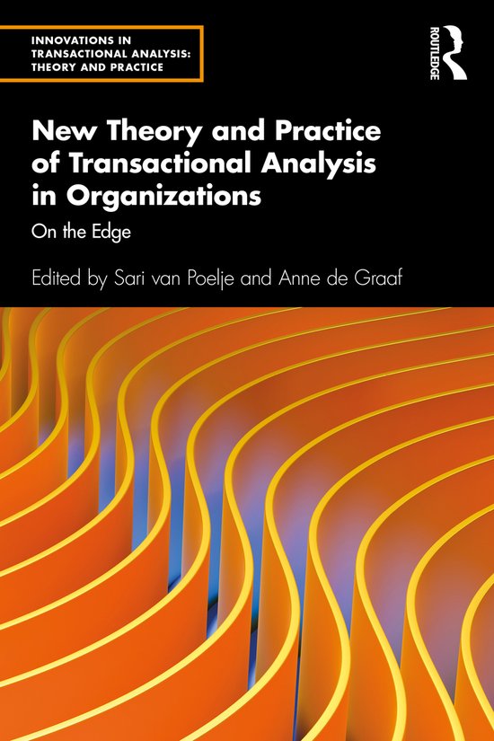 Innovations in Transactional Analysis: Theory and Practice- New Theory and Practice of Transactional Analysis in Organizations