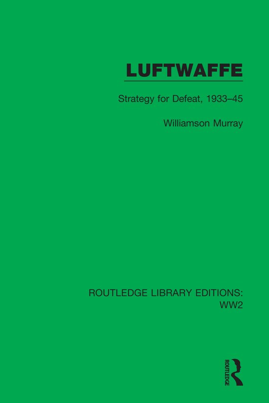 Routledge Library Editions: WW2- Luftwaffe