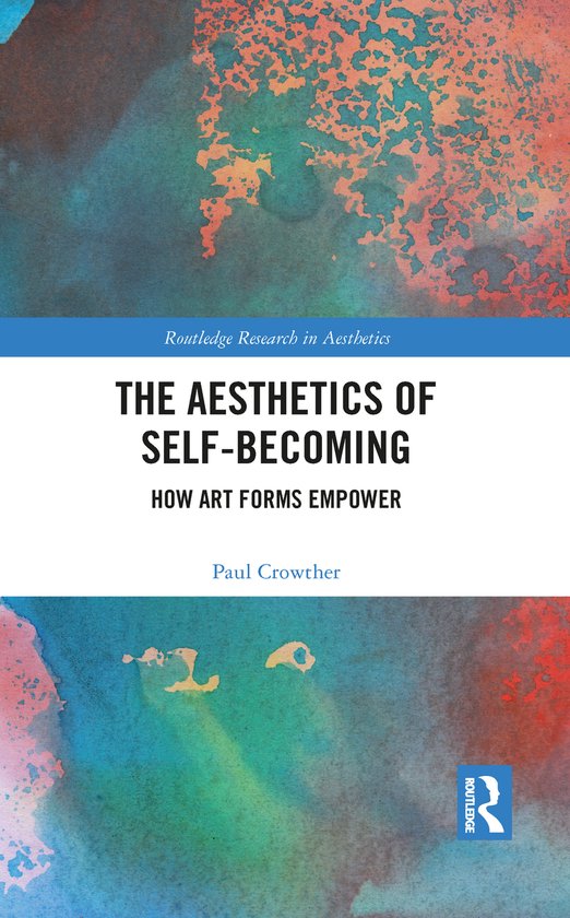 Routledge Research in Aesthetics-The Aesthetics of Self-Becoming