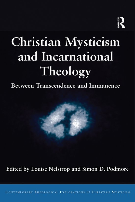 Contemporary Theological Explorations in Mysticism- Christian Mysticism and Incarnational Theology