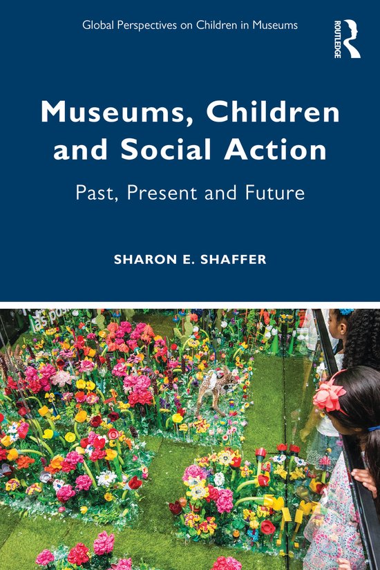 Global Perspectives on Children in Museums- Museums, Children and Social Action