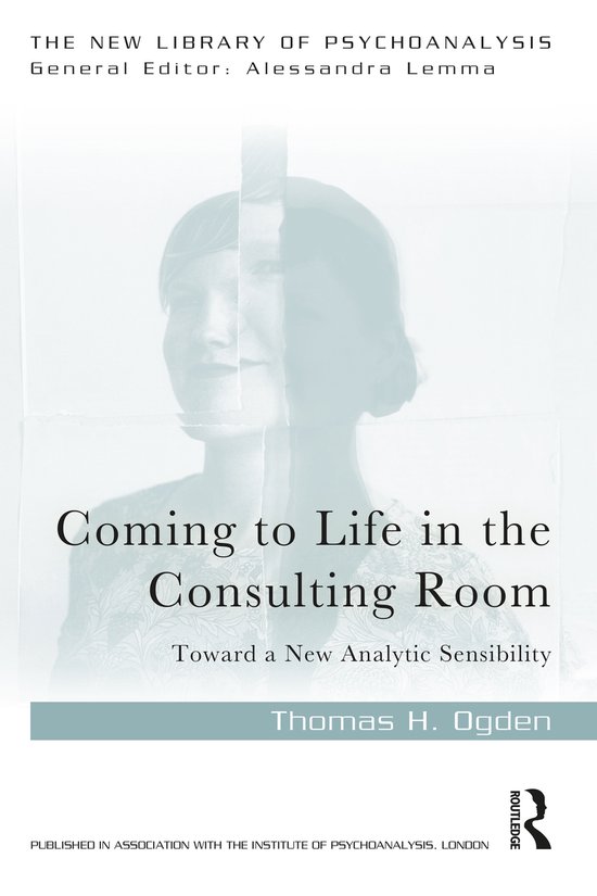 The New Library of Psychoanalysis- Coming to Life in the Consulting Room