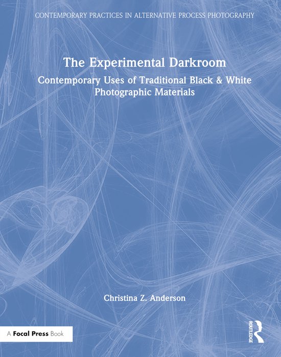 Contemporary Practices in Alternative Process Photography-The Experimental Darkroom