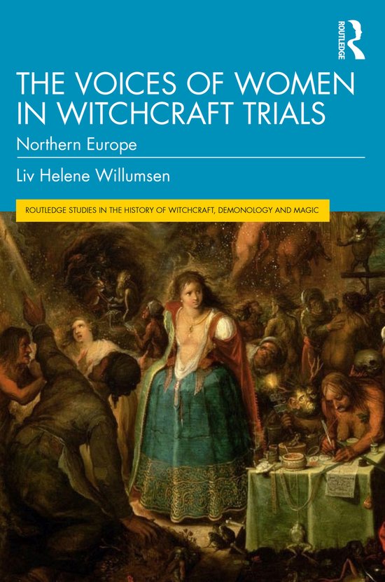 Routledge Studies in the History of Witchcraft, Demonology and Magic-The Voices of Women in Witchcraft Trials