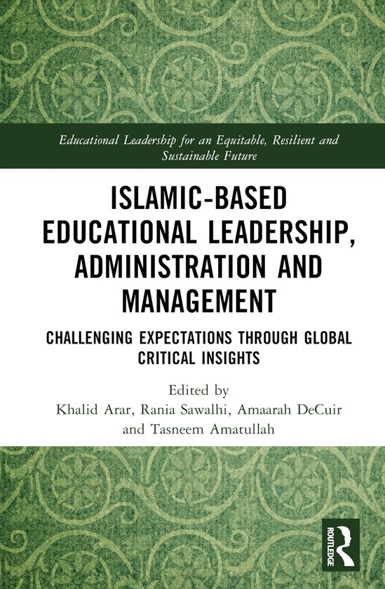 Educational Leadership for an Equitable, Resilient and Sustainable Future- Islamic-Based Educational Leadership, Administration and Management