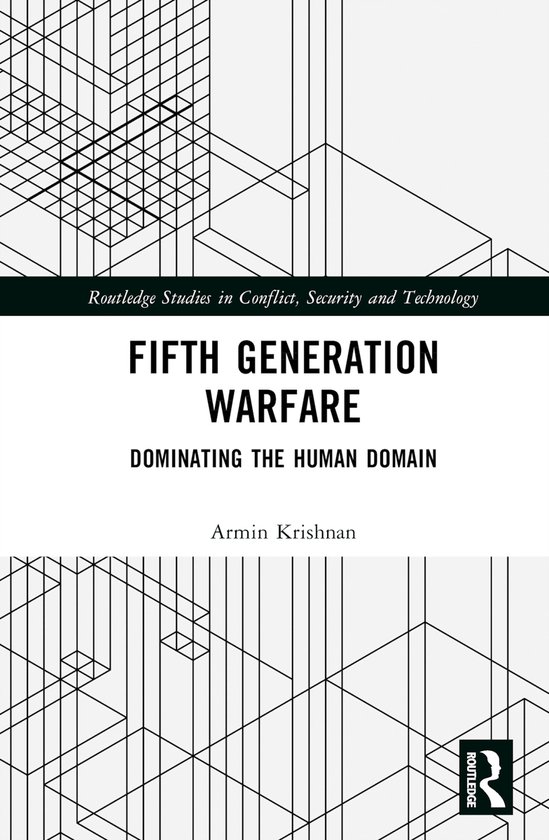 Routledge Studies in Conflict, Security and Technology- Fifth Generation Warfare