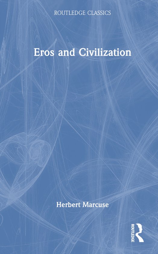 Routledge Classics- Eros and Civilization