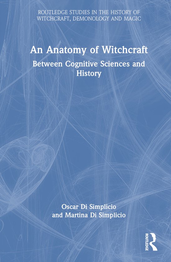 Routledge Studies in the History of Witchcraft, Demonology and Magic-An Anatomy of Witchcraft