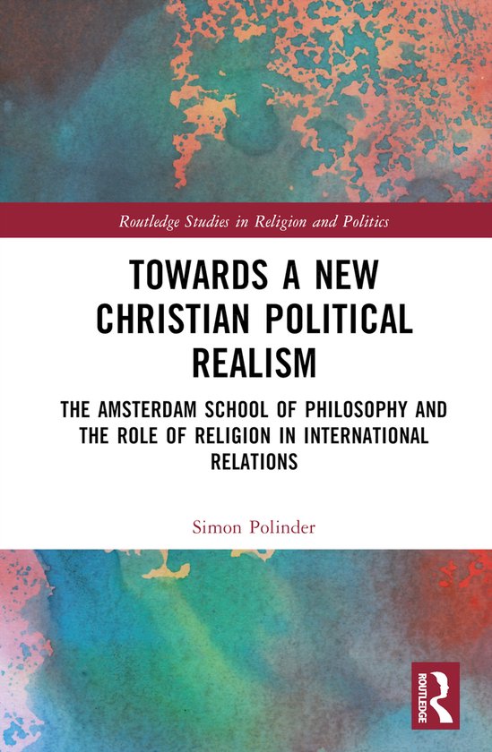 Routledge Studies in Religion and Politics- Towards A New Christian Political Realism