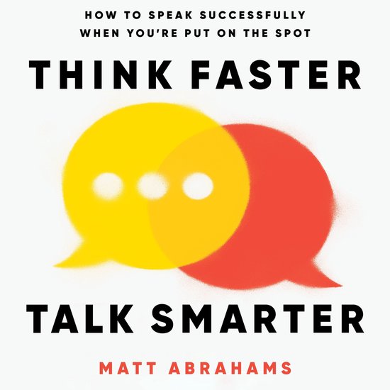 Think Faster, Talk Smarter