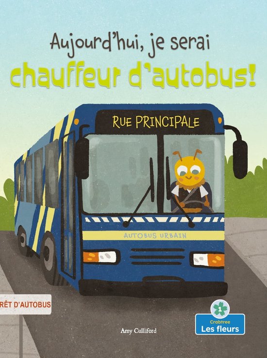 Qu'est-ce que je peux être? (What Can I Bee?) - Aujourd'hui, je serai chauffeur d'autobus! (Today I'll Bee a Bus Driver!)