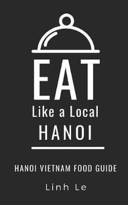 Eat Like a Local World Cities- Eat Like a Local Hanoi