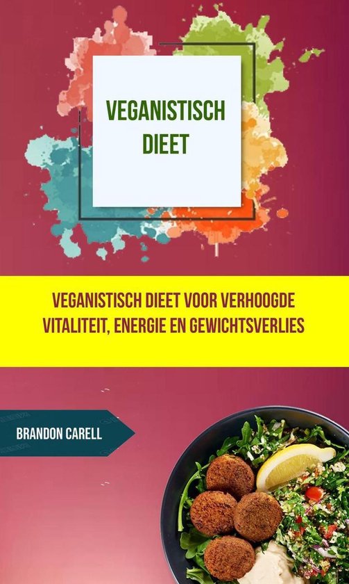 Veganistisch dieet: veganistisch dieet voor verhoogde vitaliteit, energie en gewichtsverlies