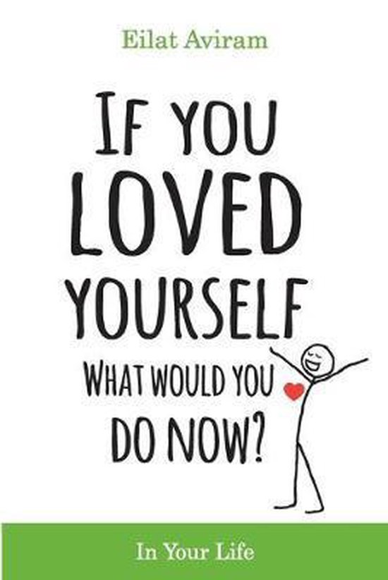 If You Loved Yourself, What Would You Do Now?