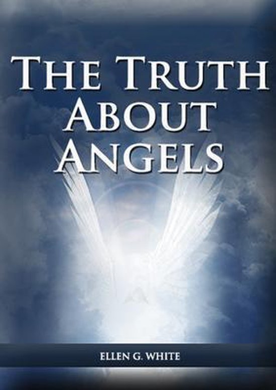 Ellen G. White Books on Salvation-The Truth About Angels