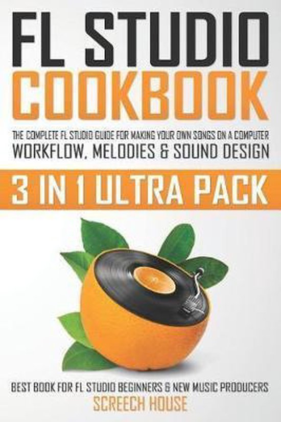 FL Studio Cookbook (3 in 1 Ultra Pack)