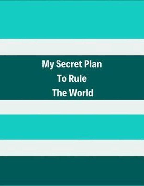 My Secret Plan to Rule the World