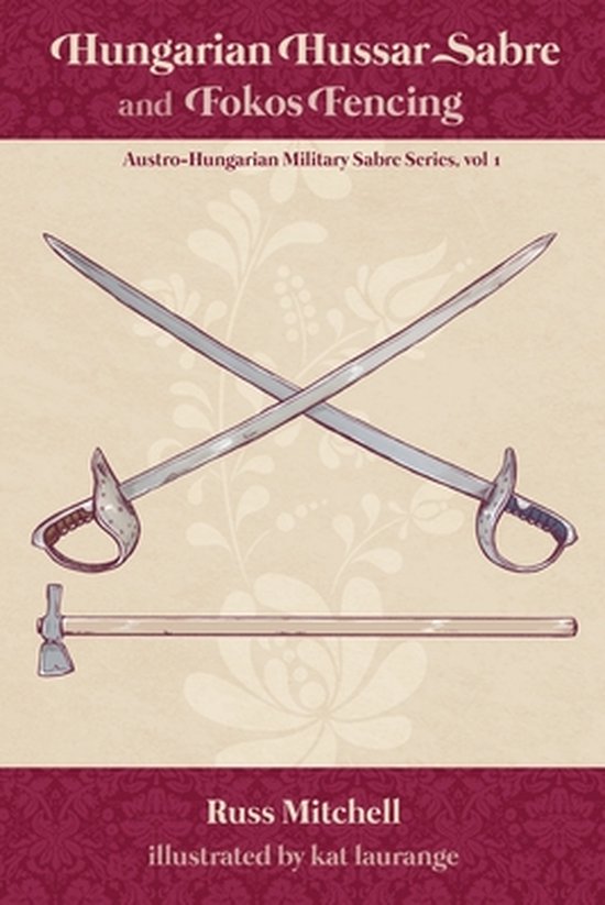 Austro-Hungarian Military Sabre- Hungarian Hussar Sabre and Fokos Fencing