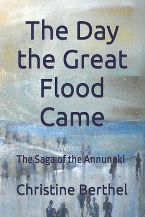 Saga of the Annunaki-The Day the Great Flood Came