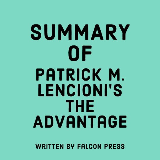 Summary of Patrick M. Lencioni’s The Advantage