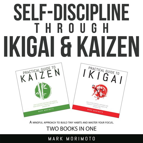 Self-Discipline through Ikigai and Kaizen