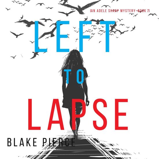 Left to Lapse (An Adele Sharp Mystery—Book Seven)