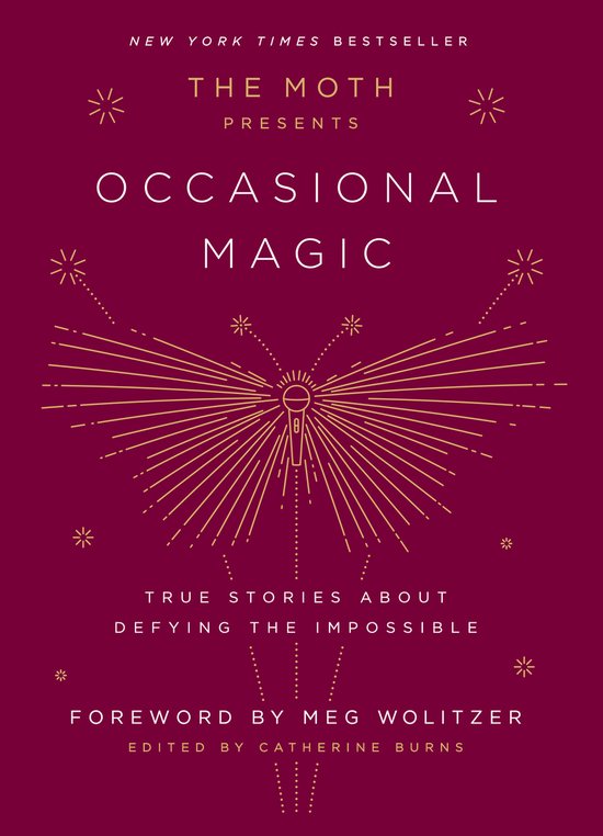 The Moth Presents Occasional Magic True Stories about Defying the Impossible 2