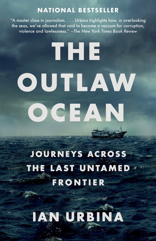 The Outlaw Ocean Journeys Across the Last Untamed Frontier