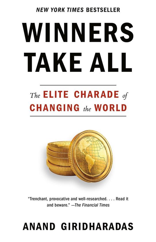 Winners Take All The Elite Charade of Changing the World