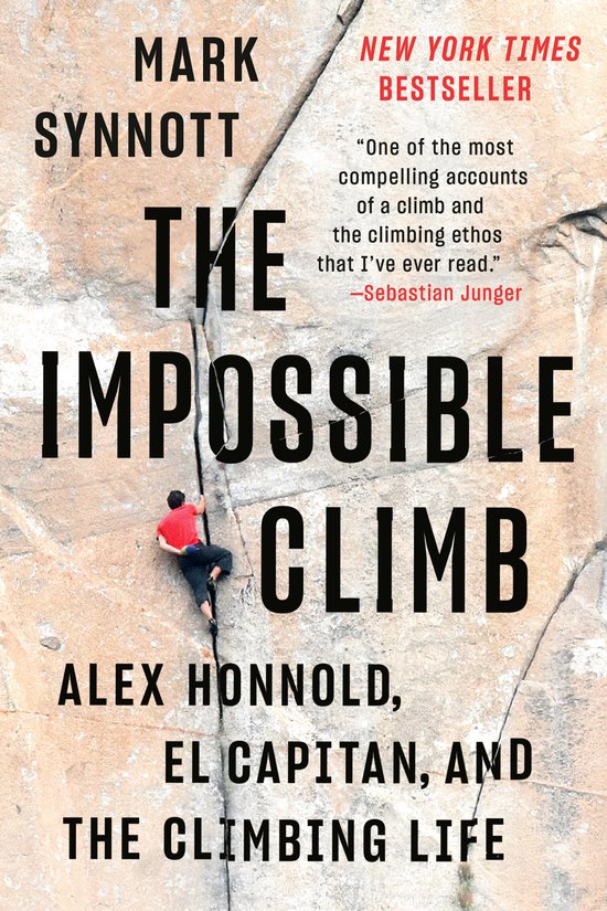 The Impossible Climb Alex Honnold, El Capitan, and the Climbing Life