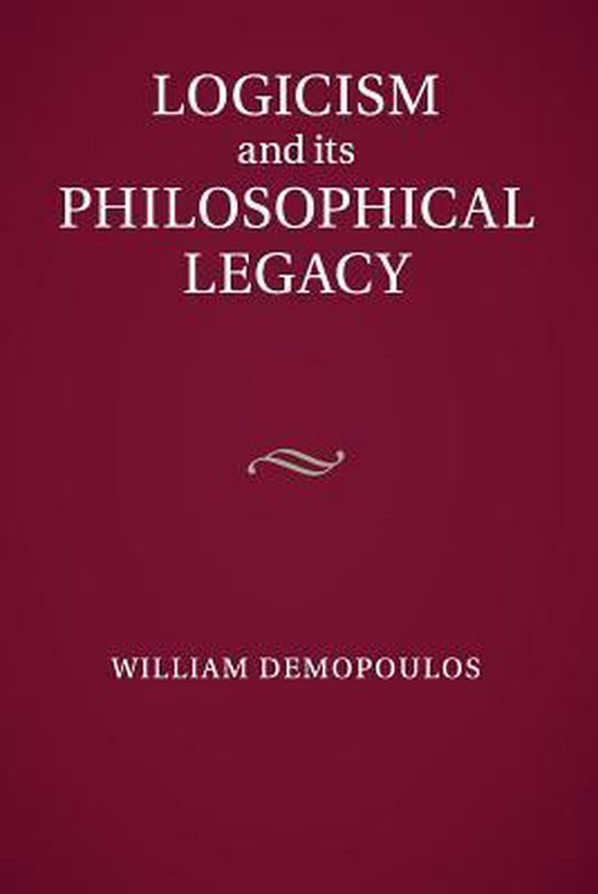 Logicism and Its Philosophical Legacy