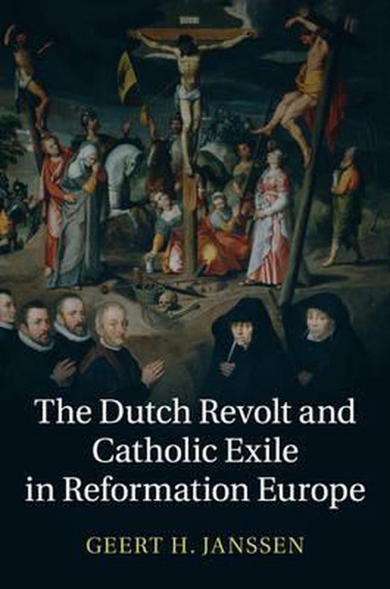 The Dutch Revolt and Catholic Exile in Reformation Europe