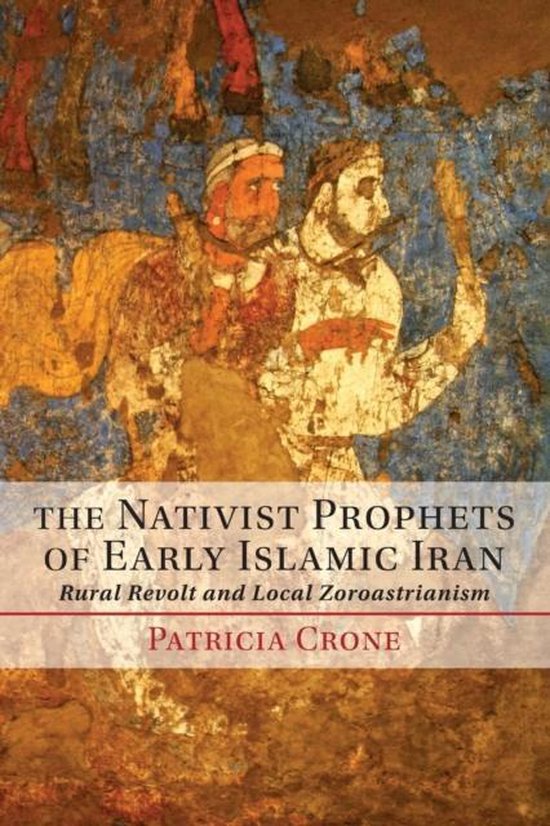 The Nativist Prophets of Early Islamic Iran