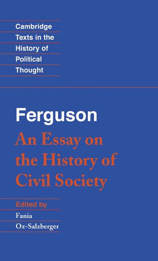 Cambridge Texts in the History of Political Thought - Ferguson: An Essay on the History of Civil Society